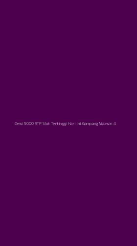 Tampilan Antarmuka Aplikasi Dewi 5000 Rtp Slot Tertinggi Hari Ini Gampang Maxwin - 4
