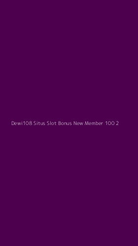 Tampilan Antarmuka Aplikasi Dewi108 Situs Slot Bonus New Member 100 - 2