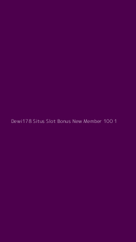 Tampilan Antarmuka Aplikasi Dewi178 Situs Slot Bonus New Member 100 - 1