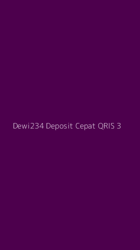 Tampilan Antarmuka Aplikasi Dewi234 Deposit Cepat Qris - 3