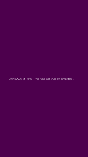 Tampilan Antarmuka Aplikasi Dewi5000slot Portal Informasi Game Online Terupdate - 2