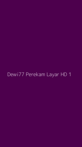 Tampilan Antarmuka Aplikasi Dewi77 Perekam Layar Hd - 1
