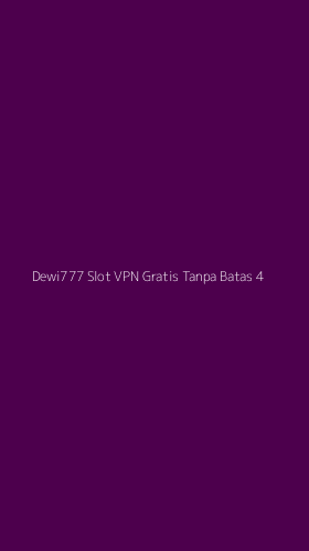 Tampilan Antarmuka Aplikasi Dewi777 Slot Vpn Gratis Tanpa Batas - 4