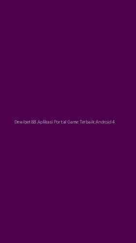 Tampilan Antarmuka Aplikasi Dewibet88 Aplikasi Portal Game Terbaik Android - 4