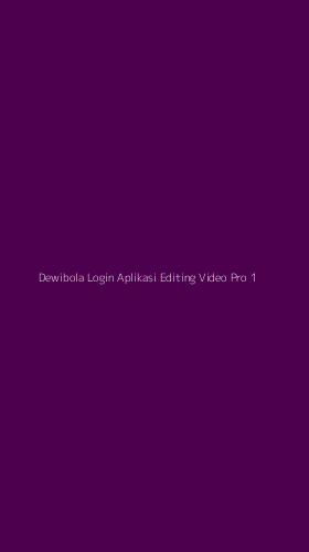 Tampilan Antarmuka Aplikasi Dewibola Login Aplikasi Editing Video Pro - 1
