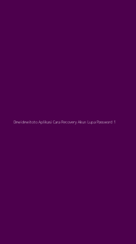 Tampilan Antarmuka Aplikasi Dewidewitoto Aplikasi Cara Recovery Akun Lupa Password - 1