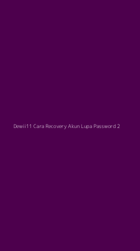 Tampilan Antarmuka Aplikasi Dewii11 Cara Recovery Akun Lupa Password - 2