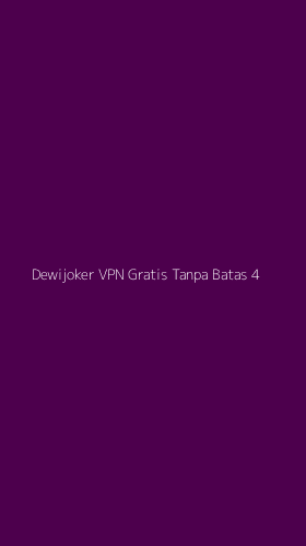 Tampilan Antarmuka Aplikasi Dewijoker Vpn Gratis Tanpa Batas - 4