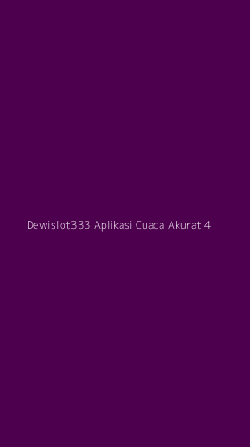 Tampilan Antarmuka Aplikasi Dewislot333 Aplikasi Cuaca Akurat - 4