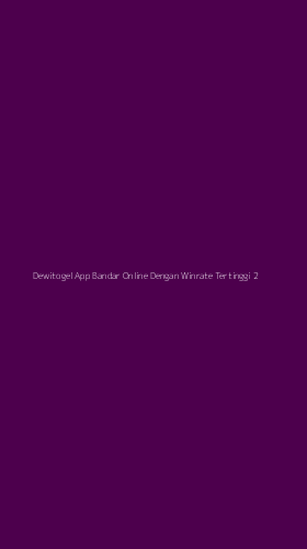 Tampilan Antarmuka Aplikasi Dewitogel App Bandar Online Dengan Winrate Tertinggi - 2