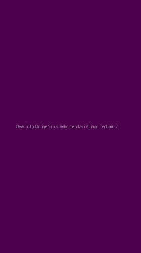 Tampilan Antarmuka Aplikasi Dewitoto Online Situs Rekomendasi Pilihan Terbaik - 2