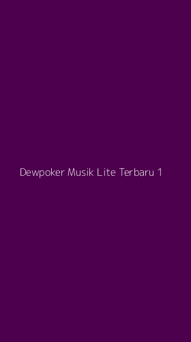 Tampilan Antarmuka Aplikasi Dewpoker Musik Lite Terbaru - 1