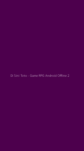 Tampilan Antarmuka Aplikasi Di Sini Toto - Game RPG Android Offline - 2