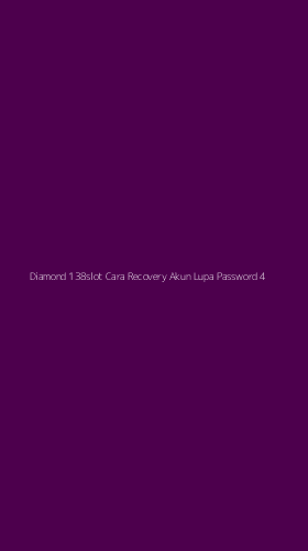 Tampilan Antarmuka Aplikasi Diamond 138slot Cara Recovery Akun Lupa Password - 4