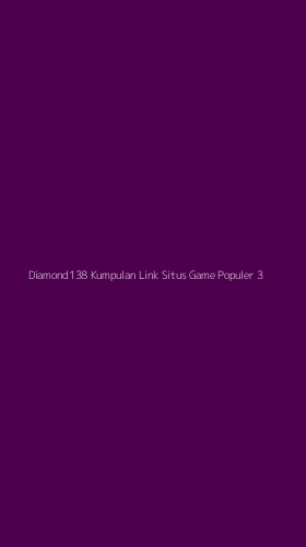 Tampilan Antarmuka Aplikasi Diamond138 Kumpulan Link Situs Game Populer - 3