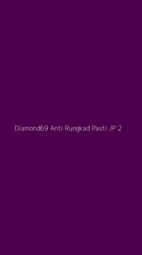 Tampilan Antarmuka Aplikasi Diamond69 Anti Rungkad Pasti Jp - 2