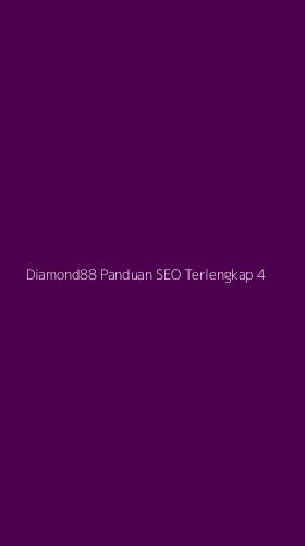 Tampilan Antarmuka Aplikasi Diamond88 Panduan Seo Terlengkap - 4