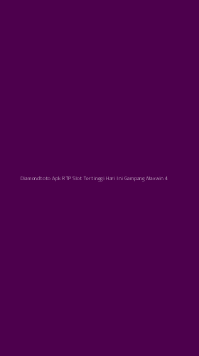 Tampilan Antarmuka Aplikasi Diamondtoto Apk Rtp Slot Tertinggi Hari Ini Gampang Maxwin - 4
