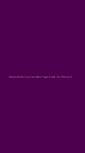 Tampilan Antarmuka Aplikasi Diamondtoto Com Cara Main Togel Colok Jitu Pemula - 3