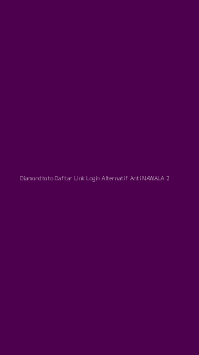 Tampilan Antarmuka Aplikasi Diamondtoto Daftar Link Login Alternatif Anti Nawala - 2