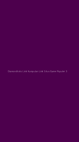 Tampilan Antarmuka Aplikasi Diamondtoto Link Kumpulan Link Situs Game Populer - 3
