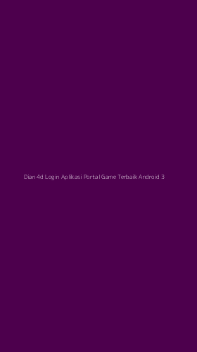 Tampilan Antarmuka Aplikasi Dian 4d Login Aplikasi Portal Game Terbaik Android - 3