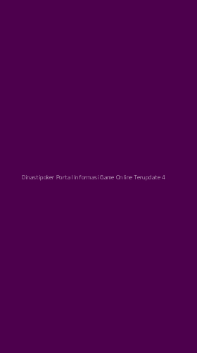 Tampilan Antarmuka Aplikasi Dinastipoker Portal Informasi Game Online Terupdate - 4