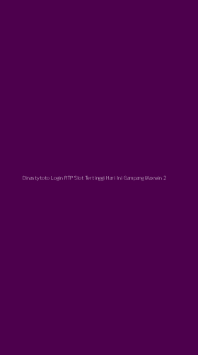 Tampilan Antarmuka Aplikasi Dinastytoto Login Rtp Slot Tertinggi Hari Ini Gampang Maxwin - 2