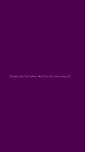 Tampilan Antarmuka Aplikasi Dinastytoto Rtp Daftar Akun Pro Slot Internasional - 2
