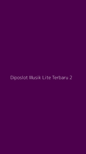 Tampilan Antarmuka Aplikasi Diposlot Musik Lite Terbaru - 2