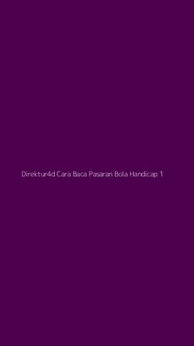 Tampilan Antarmuka Aplikasi Direktur4d Cara Baca Pasaran Bola Handicap - 1