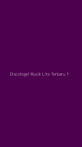 Tampilan Antarmuka Aplikasi Discotogel Musik Lite Terbaru - 1