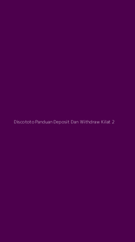 Tampilan Antarmuka Aplikasi Discototo Panduan Deposit Dan Withdraw Kilat - 2