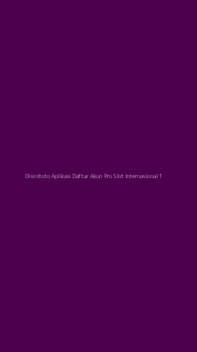 Tampilan Antarmuka Aplikasi Disinitoto Aplikasi Daftar Akun Pro Slot Internasional - 1