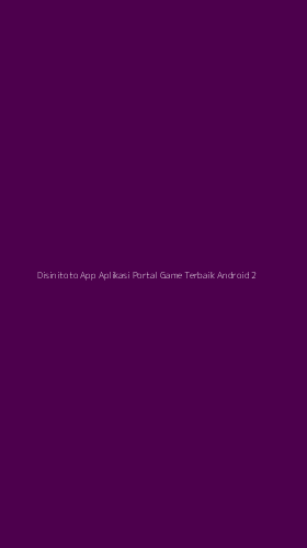 Tampilan Antarmuka Aplikasi Disinitoto App Aplikasi Portal Game Terbaik Android - 2