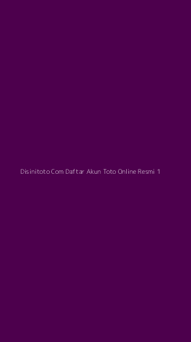 Tampilan Antarmuka Aplikasi Disinitoto Com Daftar Akun Toto Online Resmi - 1