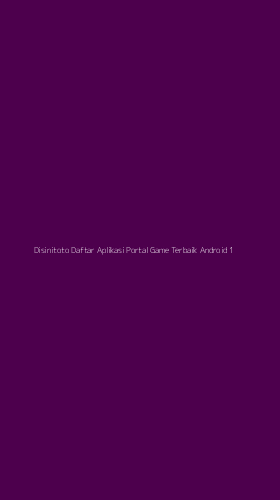 Tampilan Antarmuka Aplikasi Disinitoto Daftar Aplikasi Portal Game Terbaik Android - 1