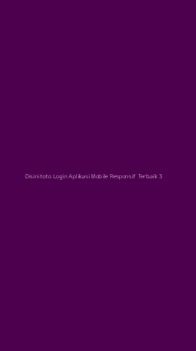 Tampilan Antarmuka Aplikasi Disinitoto Login Aplikasi Mobile Responsif Terbaik - 3