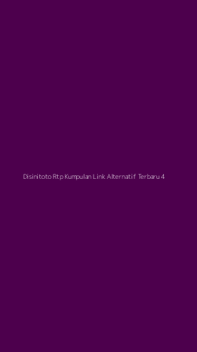 Tampilan Antarmuka Aplikasi Disinitoto Rtp Kumpulan Link Alternatif Terbaru - 4