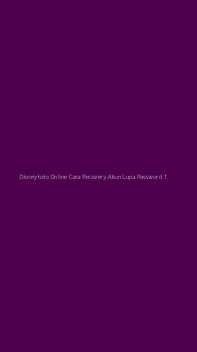 Tampilan Antarmuka Aplikasi Disneytoto Online Cara Recovery Akun Lupa Password - 1