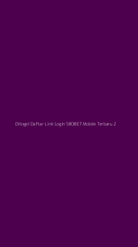 Tampilan Antarmuka Aplikasi Ditogel Daftar Link Login Sbobet Mobile Terbaru - 2