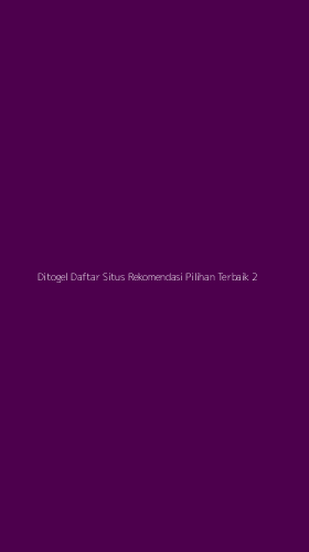 Tampilan Antarmuka Aplikasi Ditogel Daftar Situs Rekomendasi Pilihan Terbaik - 2