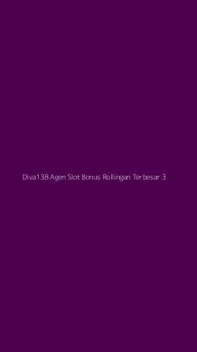 Tampilan Antarmuka Aplikasi Diva138 Agen Slot Bonus Rollingan Terbesar - 3