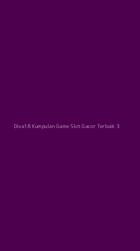 Tampilan Antarmuka Aplikasi Diva18 Kumpulan Game Slot Gacor Terbaik - 3