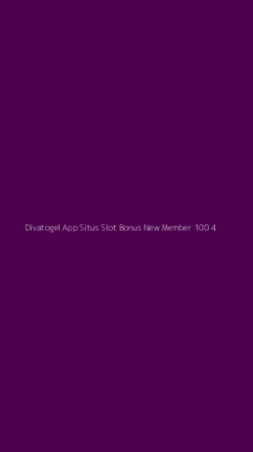 Tampilan Antarmuka Aplikasi Divatogel App Situs Slot Bonus New Member 100 - 4