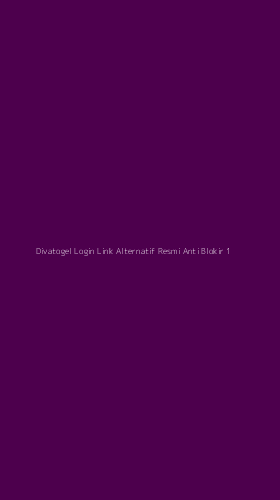 Tampilan Antarmuka Aplikasi Divatogel Login Link Alternatif Resmi Anti Blokir - 1