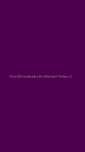 Tampilan Antarmuka Aplikasi Divisi303 Kumpulan Link Alternatif Terbaru - 2