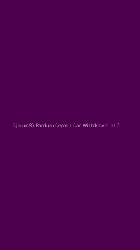 Tampilan Antarmuka Aplikasi Djarum89 Panduan Deposit Dan Withdraw Kilat - 2