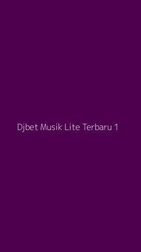 Tampilan Antarmuka Aplikasi Djbet Musik Lite Terbaru - 1