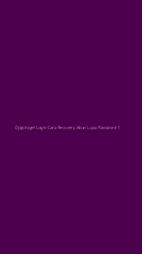 Tampilan Antarmuka Aplikasi Djigotogel Login Cara Recovery Akun Lupa Password - 1